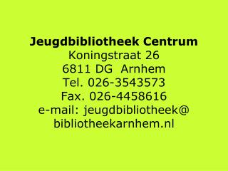 Bastienne Eijssens Teamleider Jeugd e-mail: b.eijssens@bibliotheekarnhem.nl