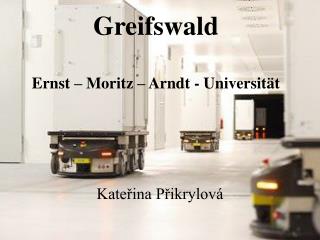 Greifswald Ernst – Moritz – Arndt - Universität