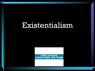 Existentialism