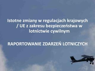 Istotne zmiany w regulacjach krajowych / UE z zakresu bezpieczeństwa w lotnictwie cywilnym