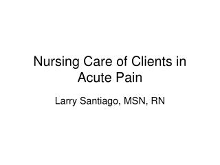Nursing Care of Clients in Acute Pain
