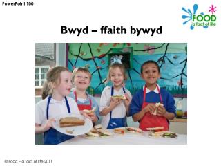 Bwyd – ffaith bywyd