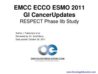 EMCC ECCO ESMO 2011 GI CancerUpdates RESPECT Phase IIb Study