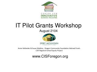 IT Pilot Grants Workshop August 2104