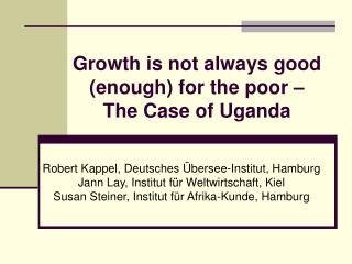 Growth is not always good (enough) for the poor – The Case of Uganda