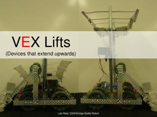 V E X Lifts (Devices that extend upwards)