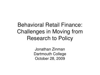 Behavioral Retail Finance: Challenges in Moving from Research to Policy