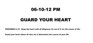 06-10-12 PM GUARD YOUR HEART