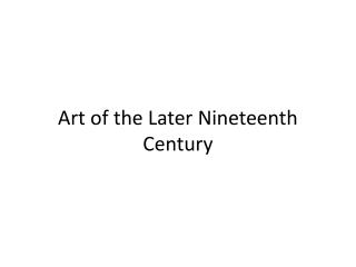 Art of the Later Nineteenth Century