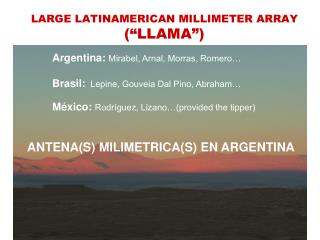 LARGE LATINAMERICAN MILLIMETER ARRAY (“LLAMA”)