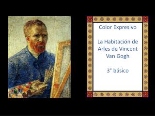 Color Expresivo La Habitación de Arles de Vincent Van Gogh 3° básico