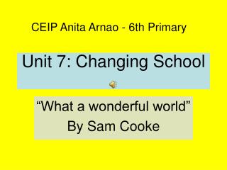 Unit 7: Changing School