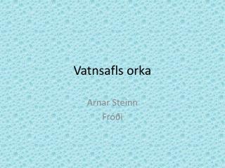 Vatnsafls orka