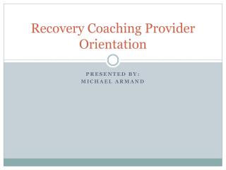 Recovery Coaching Provider Orientation