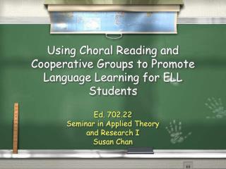 Using Choral Reading and Cooperative Groups to Promote Language Learning for ELL Students