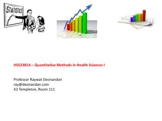 HSS2381A – Quantitative Methods in Health Sciences I Professor Raywat Deonandan ray@deonandan
