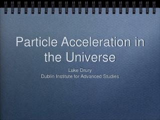 Particle Acceleration in the Universe