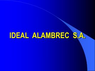 IDEAL ALAMBREC S.A.