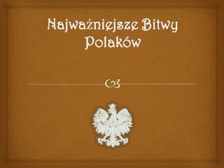 Najwa ż niejsze Bitwy Polaków