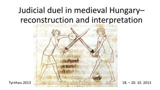 Judicial duel in medieval Hungary – reconstruction and interpretation