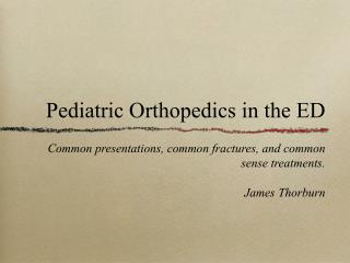 Pediatric Orthopedics in the ED