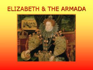 ELIZABETH &amp; THE ARMADA