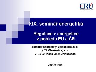 XIX. seminář energetiků Regulace v energetice z pohledu EU a ČR