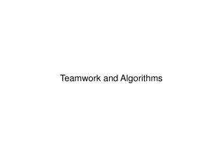 Teamwork and Algorithms