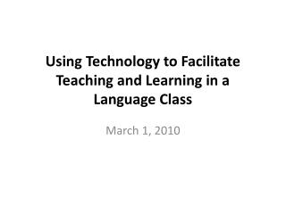 Using Technology to Facilitate Teaching and Learning in a Language Class