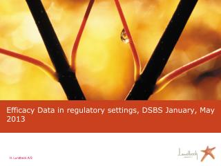 Efficacy Data in regulatory settings, DSBS January, May 2013