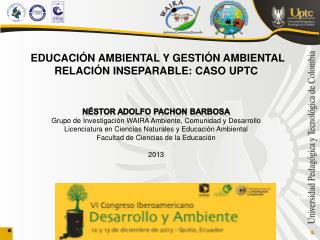 NÉSTOR ADOLFO PACHON BARBOSA Grupo de Investigación WAIRA Ambiente, Comunidad y Desarrollo