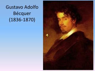 Gustavo Adolfo Bécquer (1836-1870)