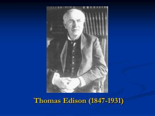 Thomas Edison (1847-1931)