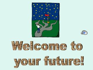 Welcome to your future!