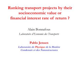 Ranking transport projects by their socioeconomic value or financial interest rate of return ?