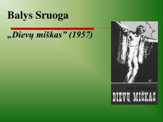Balys Sruoga „ Dievų miškas” (1957)