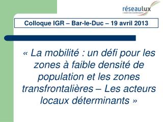 Colloque IGR – Bar-le-Duc – 19 avril 2013