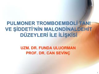 PULMONER TROMBOEMBOLİ TANI VE ŞİDDETİ’NİN MALONDİNALDEHİT DÜZEYLERİ İLE İLİŞKİSİ