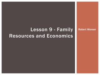 Lesson 9 - Family Resources and Economics