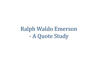 Ralph Waldo Emerson - A Quote Study
