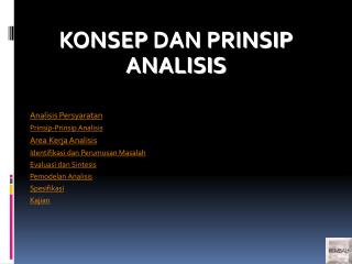 KONSEP DAN PRINSIP ANALISIS Analisis Persyaratan Prinsip-Prinsip Analisis Area Kerja Analisis