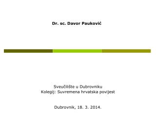 Sveučilište u Dubrovniku Kolegij: Suvremena hrvatska povijest Dubrovnik, 18. 3. 2014.
