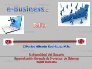 C@arlos Alfredo Rodríguez MSc. Universidad del Rosario