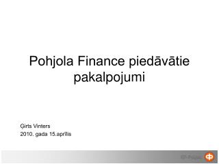 Pohjola Finance piedāvātie pakalpojumi