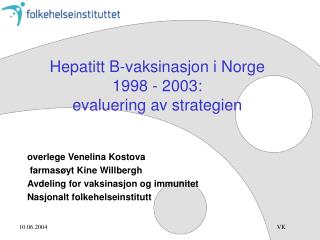 Hepatitt B-vaksinasjon i Norge 1998 - 2003: evaluering av strategien