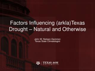 Factors Influencing ( arkla )Texas Drought – Natural and Otherwise