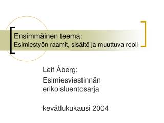 Ensimmäinen teema: Esimiestyön raamit, sisältö ja muuttuva rooli