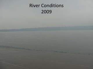 River Conditions 2009