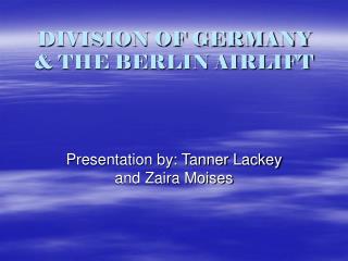 DIVISION OF GERMANY &amp; THE BERLIN AIRLIFT