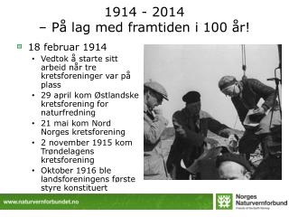 1914 - 2014 – På lag med framtiden i 100 år!